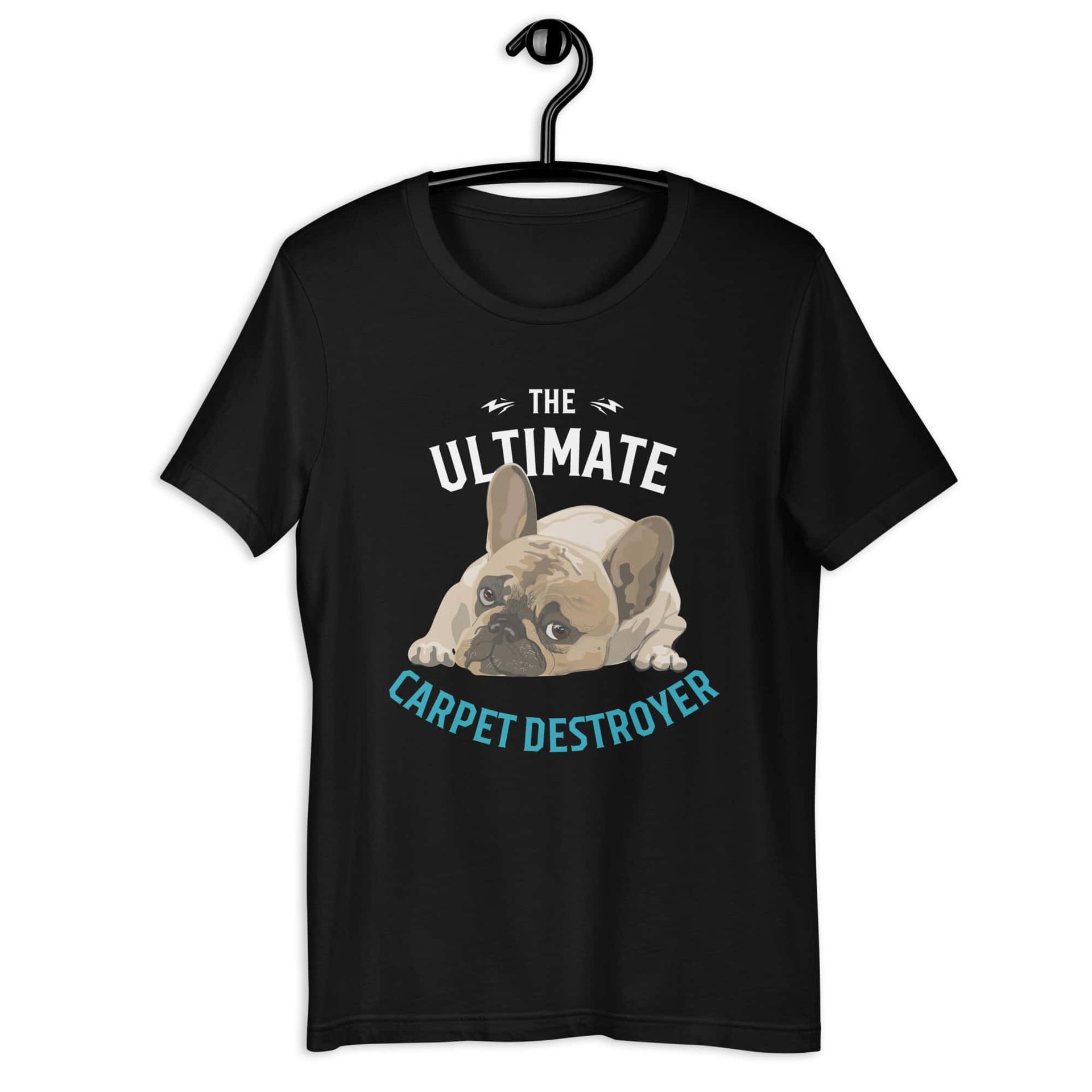 The Ultimate Carpet Destroyer Funny Bulldog Unisex T-Shirt jet black