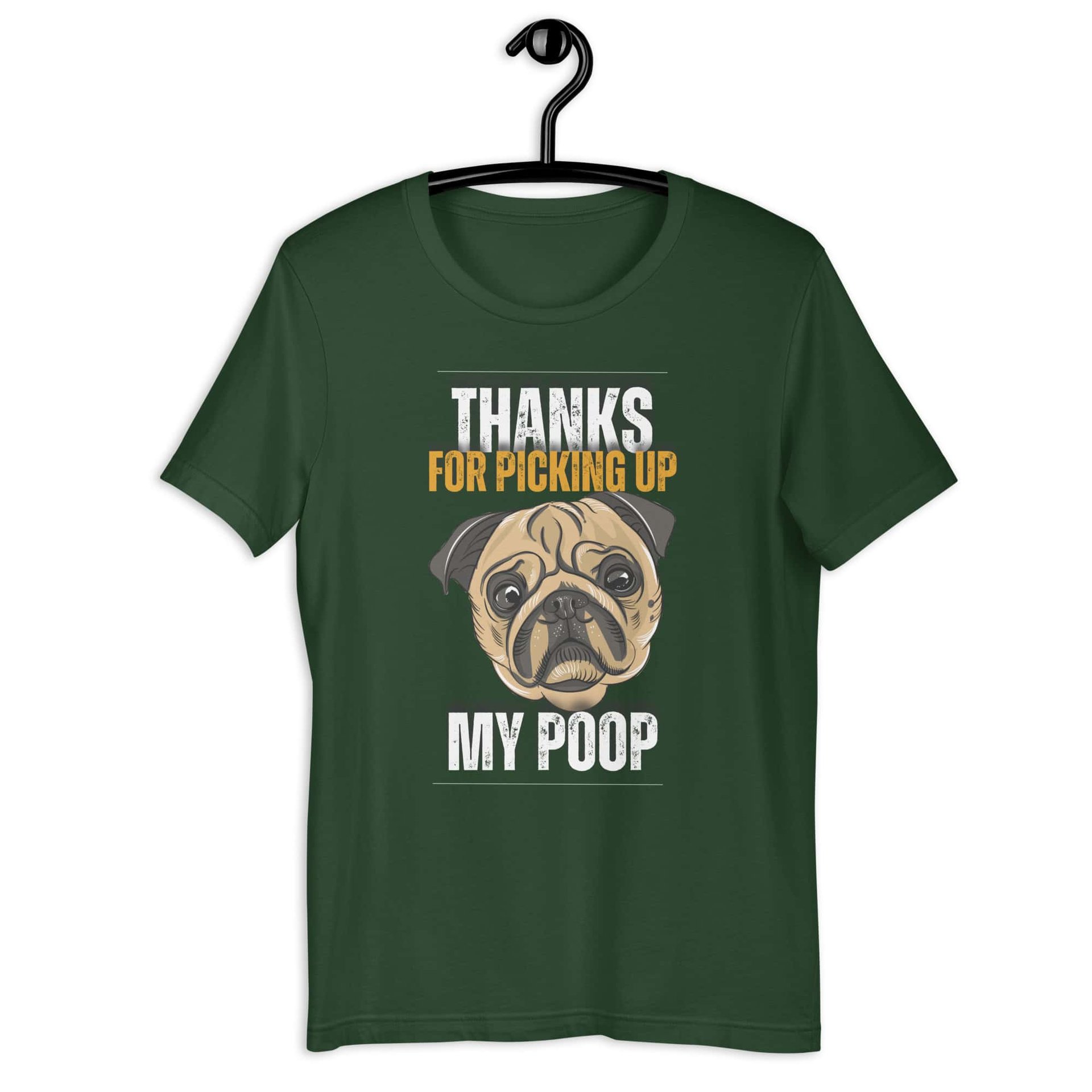 Thanks For Picking Up My POOP Funny Bulldog Unisex T-Shir. Forest