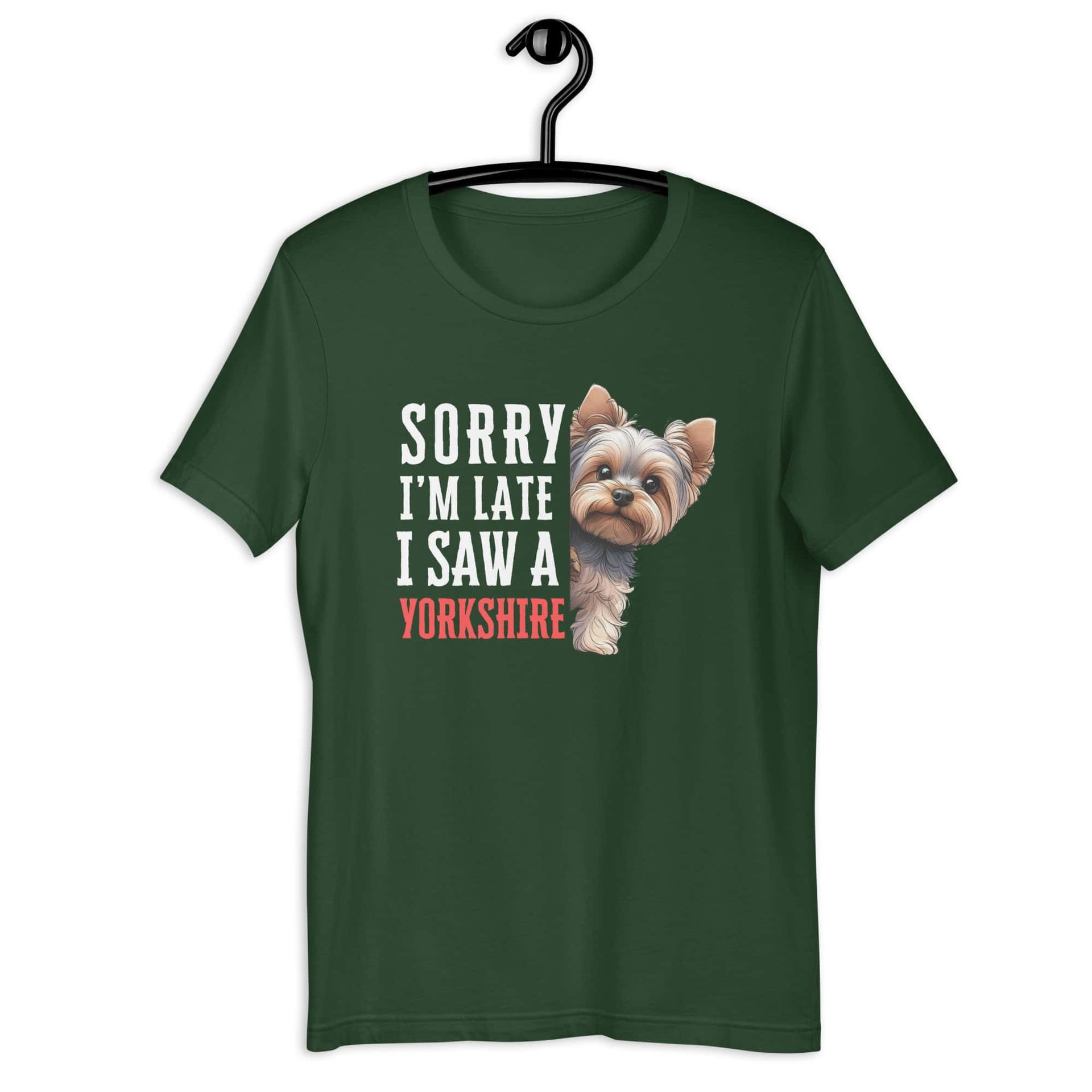Sorry I’m Late I Saw A Yorkshire Terrier Unisex T-Shirt