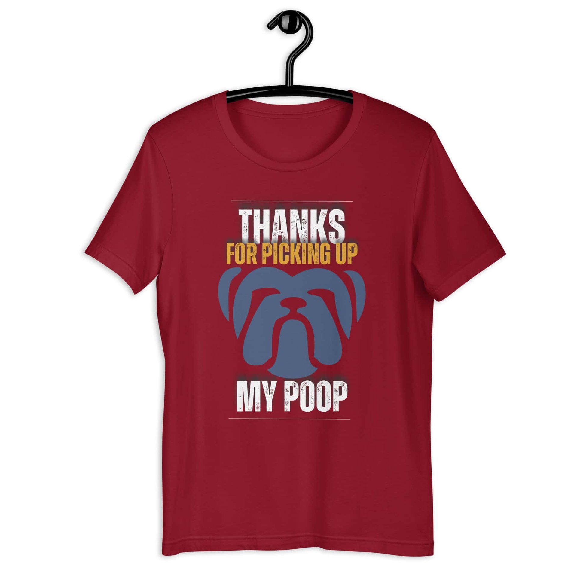Thanks For Picking Up My POOP Funny Bulldog Unisex T-Shirt. Cardinal