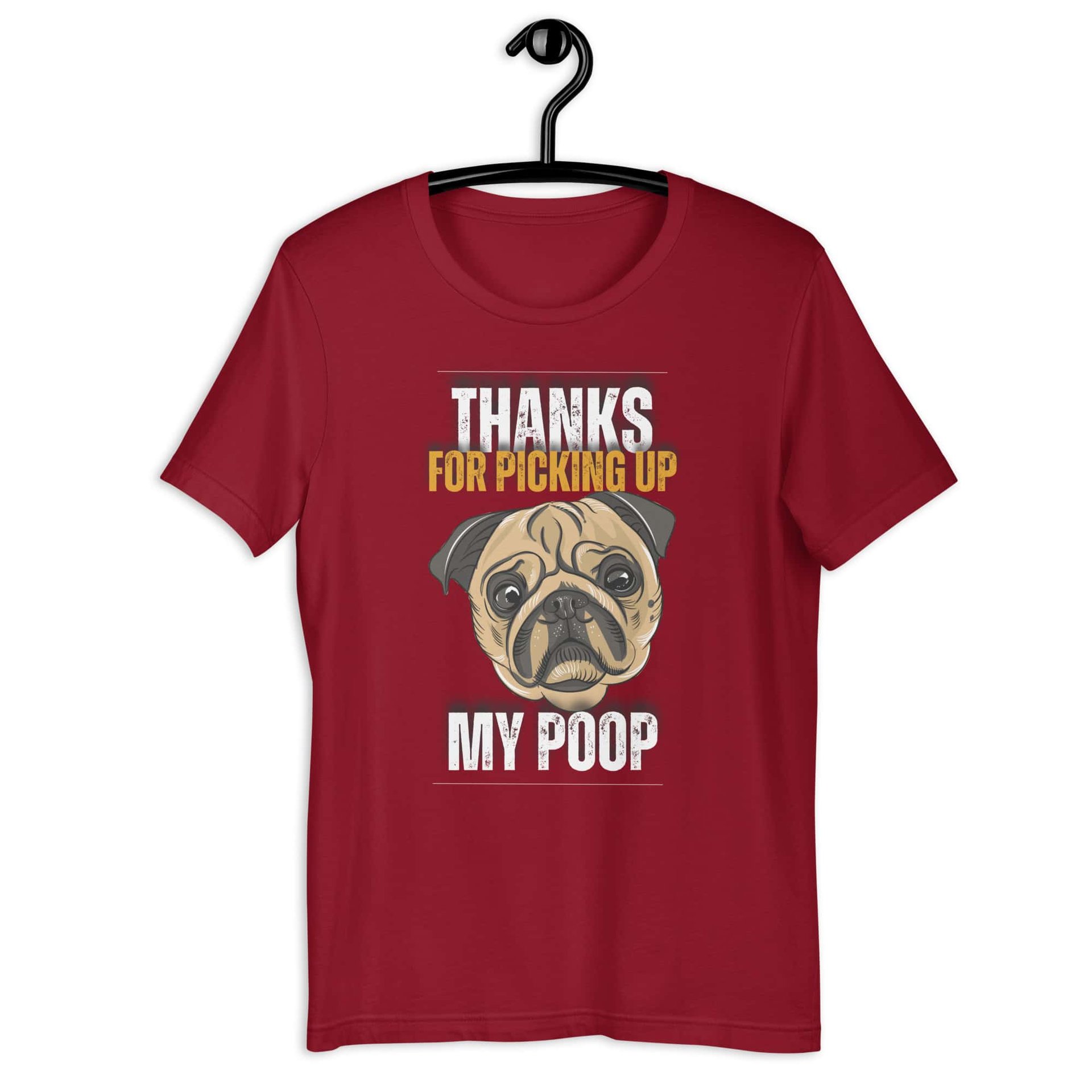 Thanks For Picking Up My POOP Funny Bulldog Unisex T-Shir. Cardinal