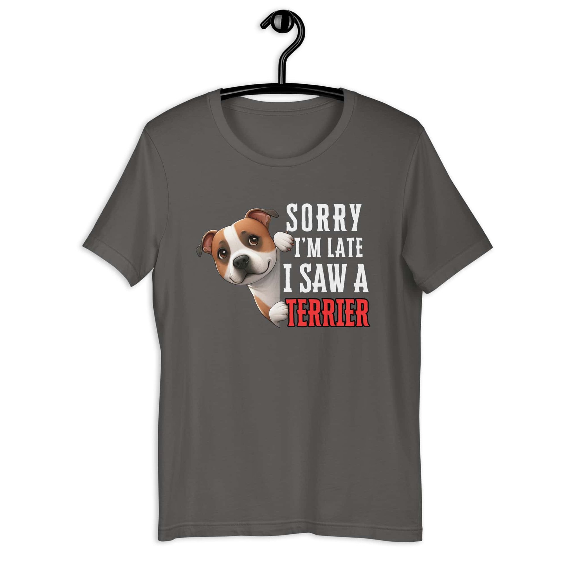 Sorry I’m Late I Saw A Terrier Unisex T-Shirt