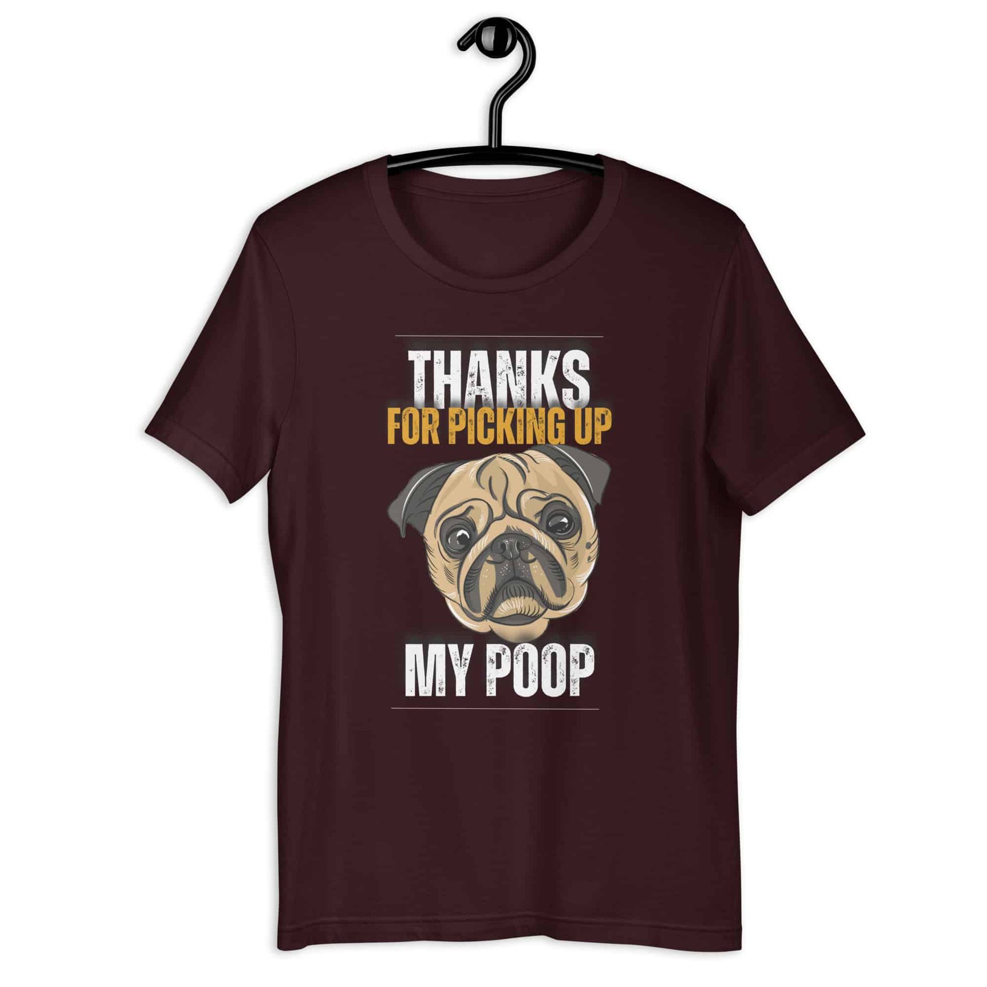 Thanks For Picking Up My POOP Funny Bulldog Unisex T-Shir. Oxblood Black