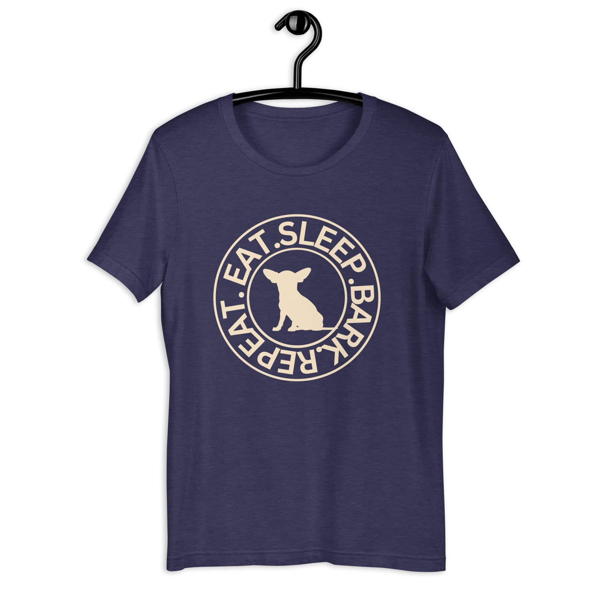 Eat Sleep Bark Repeat Chihuahua Unisex T-Shirt. Heather Midnight Navy