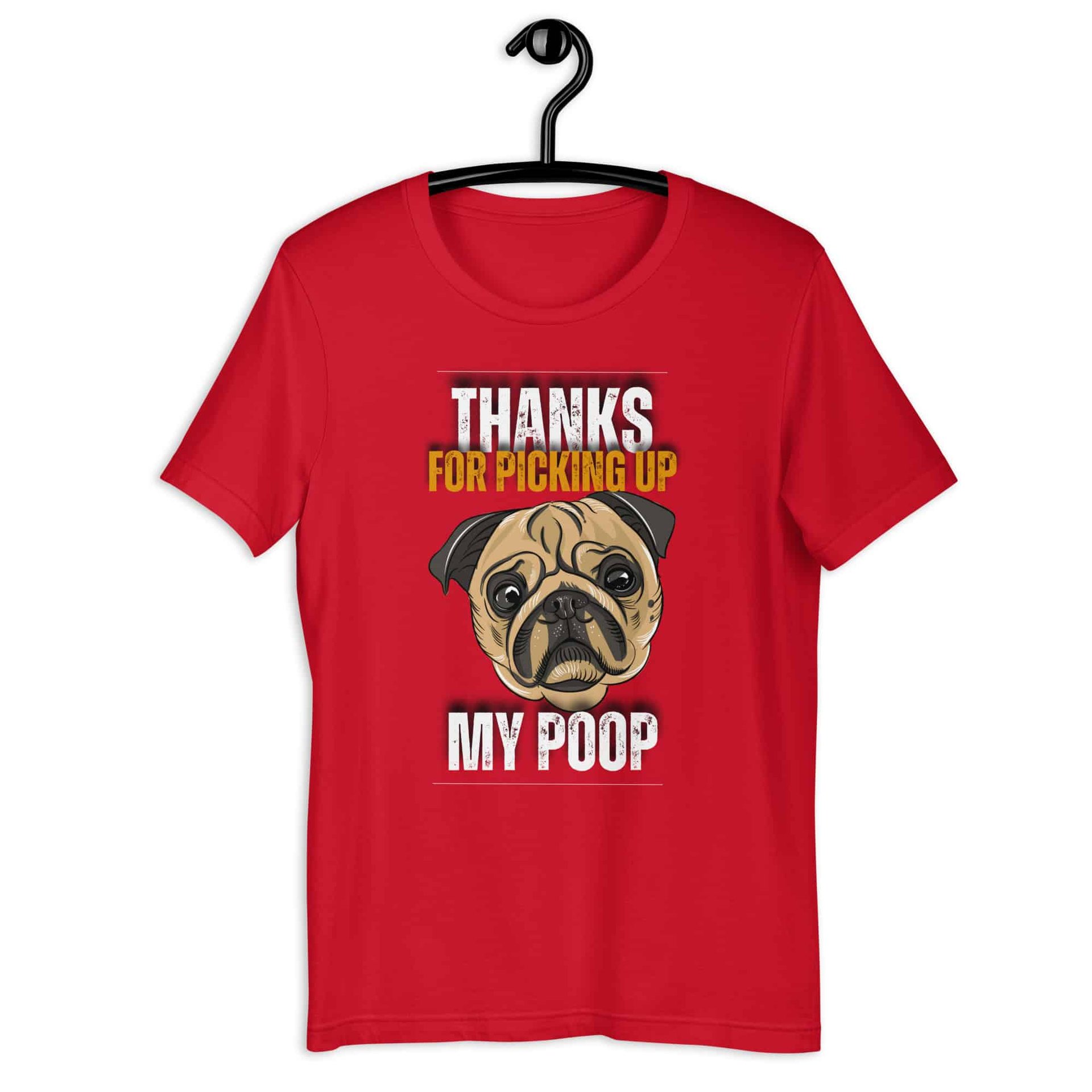 Thanks For Picking Up My POOP Funny Bulldog Unisex T-Shir. Red