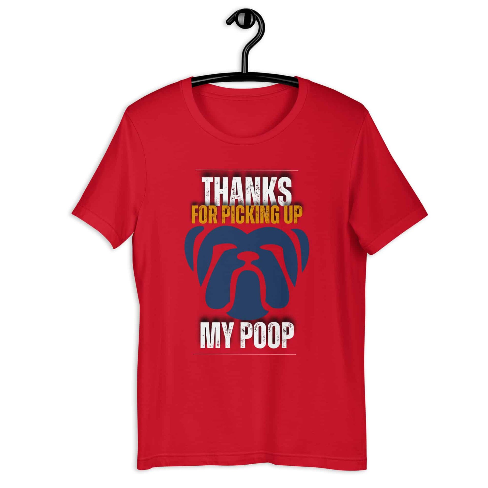 Thanks For Picking Up My POOP Funny Bulldog Unisex T-Shirt. Red