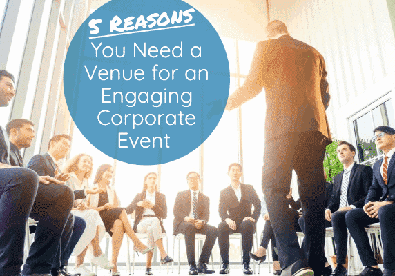 5-Reasons-You-Need-a-Venue-for-an-Engaging-Corporate-Event