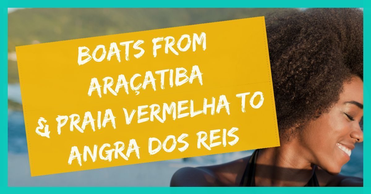 boats from Aracatiba and Praia Vermelha to Angra