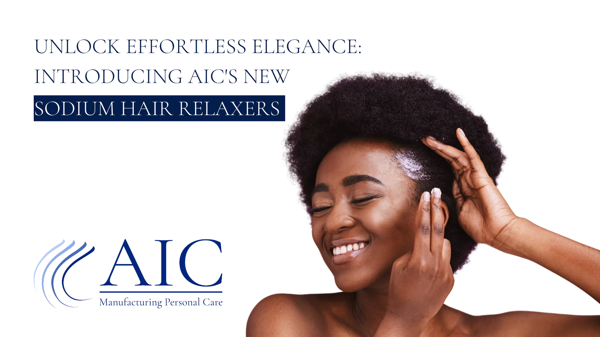 Unlock Effortless Elegance: Introducing AIC's New Sodium Hair Relaxers